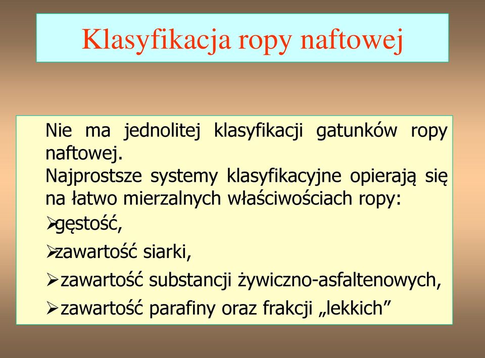 Najprostsze systemy klasyfikacyjne opierają się na łatwo mierzalnych