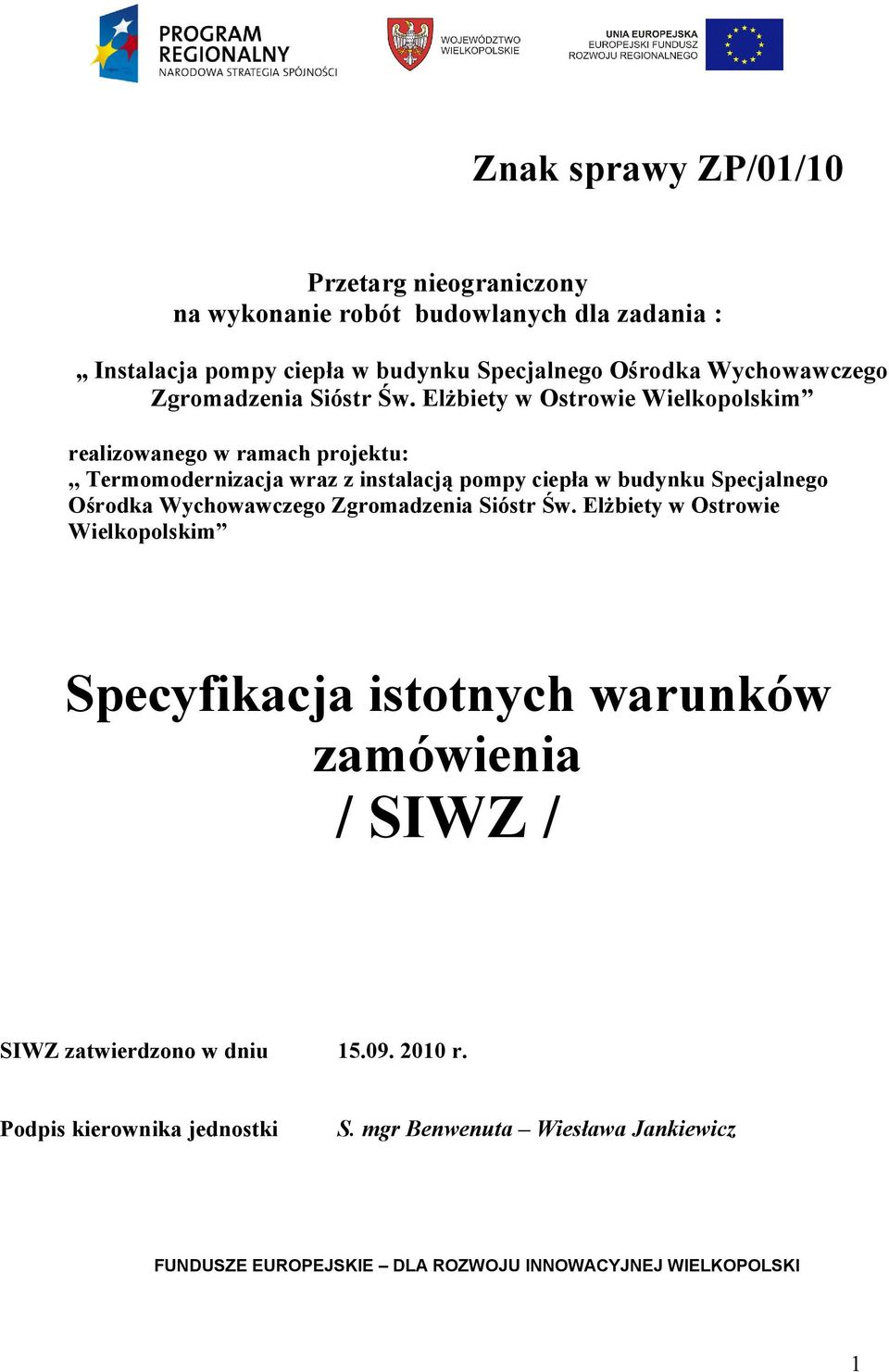 Elżbiety w Ostrowie Wielkopolskim realizowanego w ramach projektu:,, Termomodernizacja wraz z instalacją pompy ciepła w budynku Specjalnego Ośrodka 