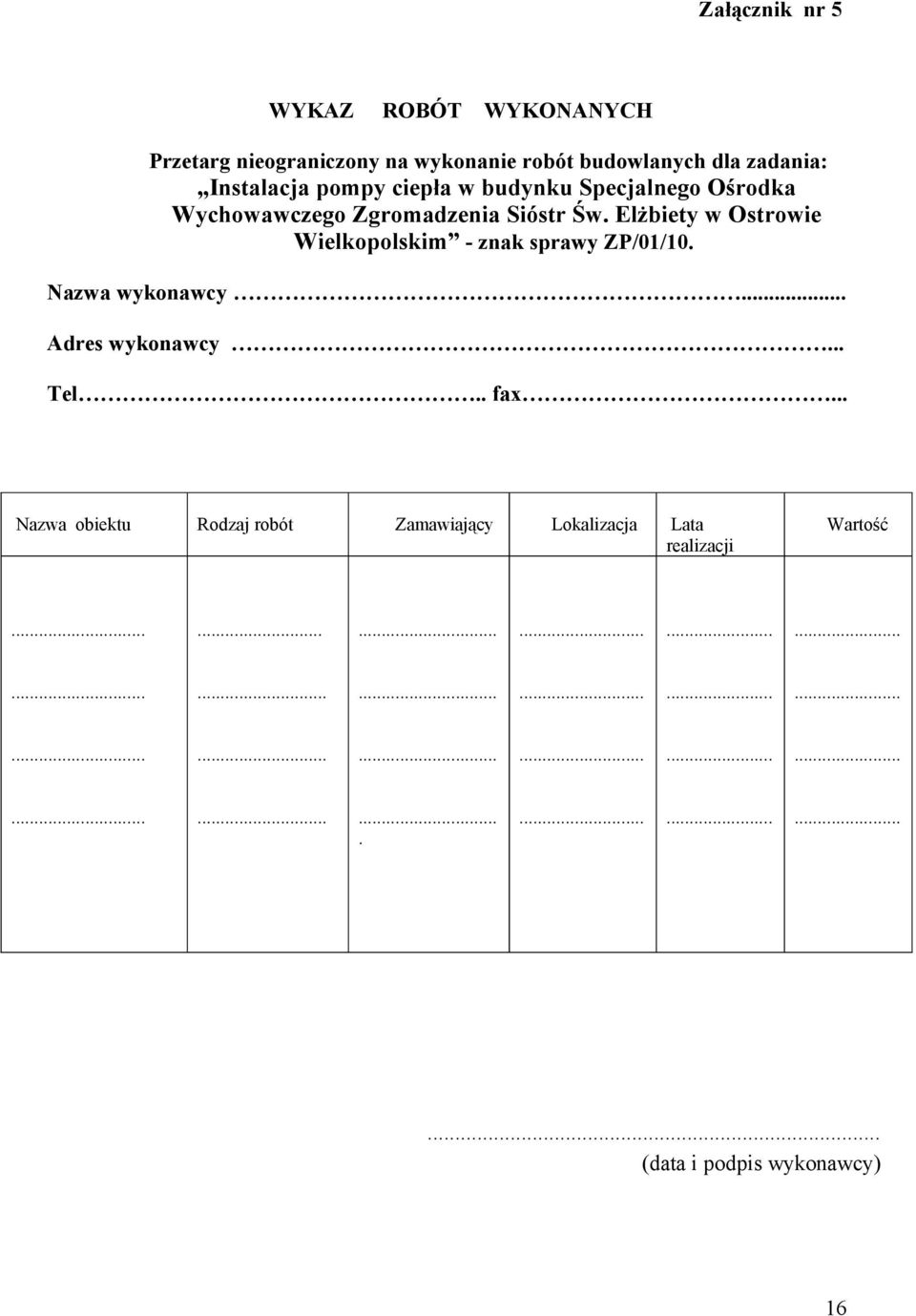 Elżbiety w Ostrowie Wielkopolskim - znak sprawy ZP/01/10. Nazwa wykonawcy... Adres wykonawcy... Tel.. fax.