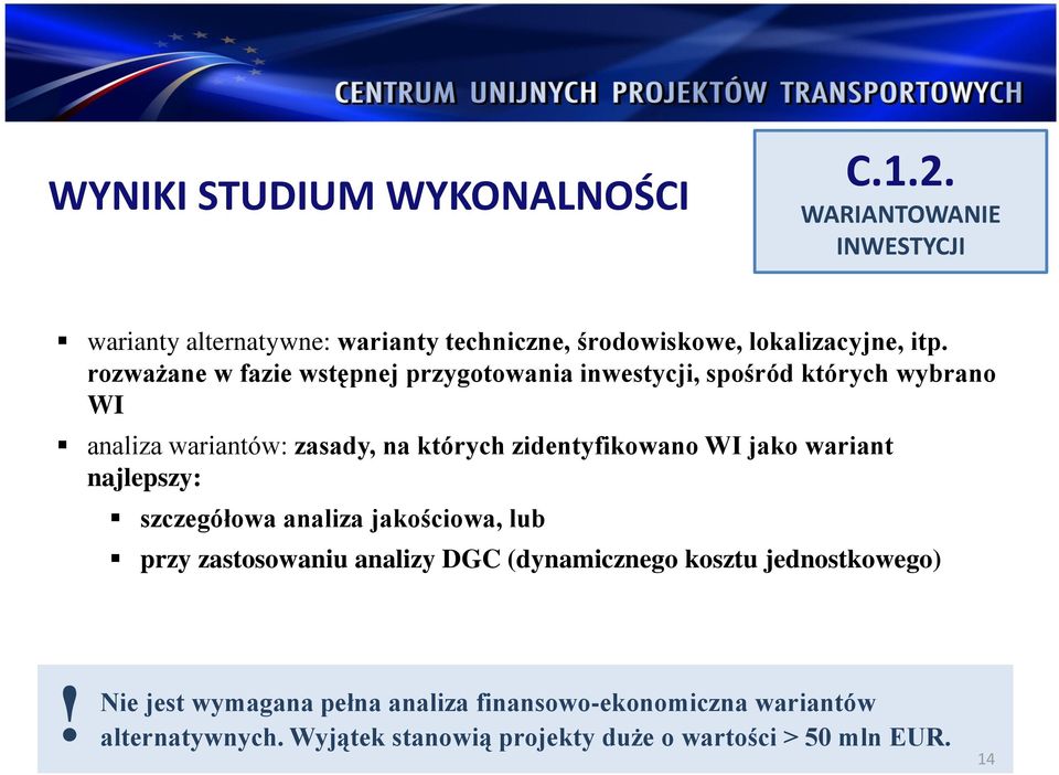 rozważane w fazie wstępnej przygotowania inwestycji, spośród których wybrano WI analiza wariantów: zasady, na których zidentyfikowano