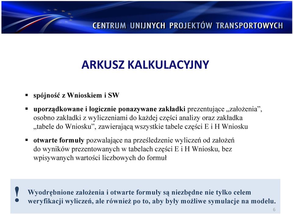 pozwalające na prześledzenie wyliczeń od założeń do wyników prezentowanych w tabelach części E i H Wniosku, bez wpisywanych wartości liczbowych