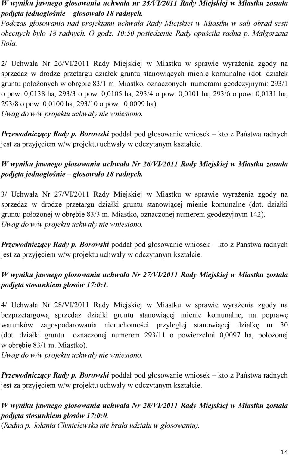 2/ Uchwała Nr 26/VI/2011 Rady Miejskiej w Miastku w sprawie wyrażenia zgody na sprzedaż w drodze przetargu działek gruntu stanowiących mienie komunalne (dot.