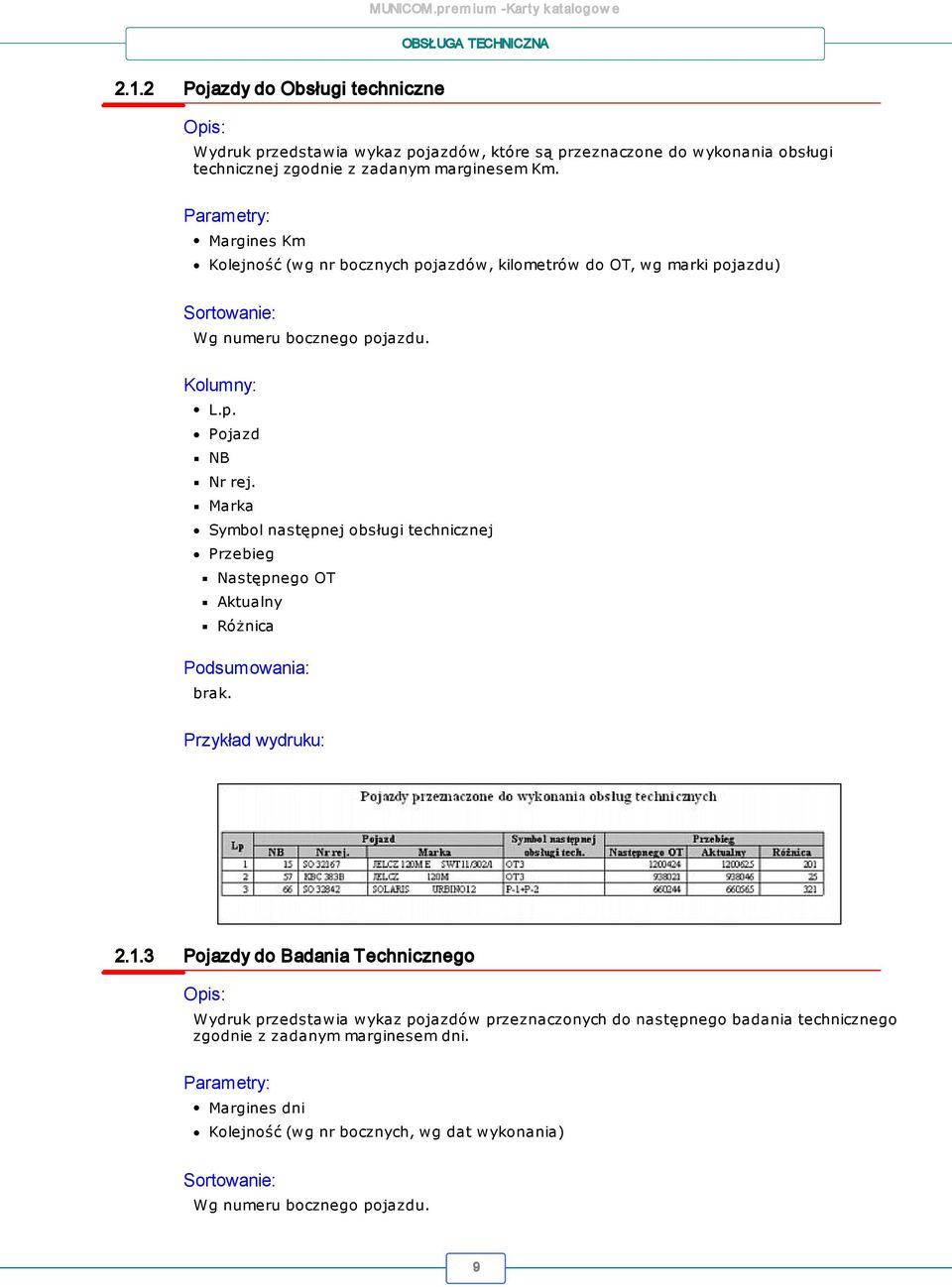 Marka Symbol następnej obsługi technicznej Przebieg Następnego OT Aktualny Różnica brak. 2.1.