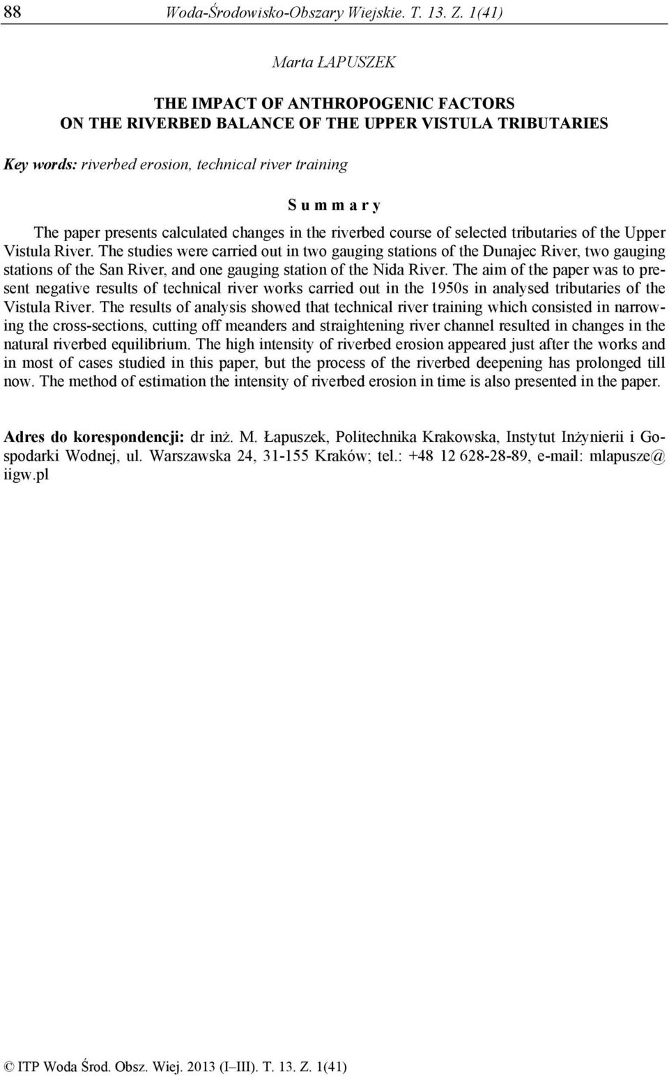 presents calculated changes in the riverbed course of selected tributaries of the Upper Vistula River.