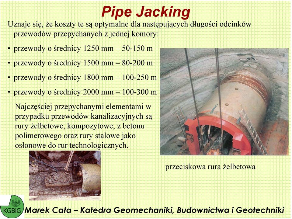 przewody o średnicy 2000 mm 100-300 m Najczęściej przepychanymi elementami w przypadku przewodów kanalizacyjnych są