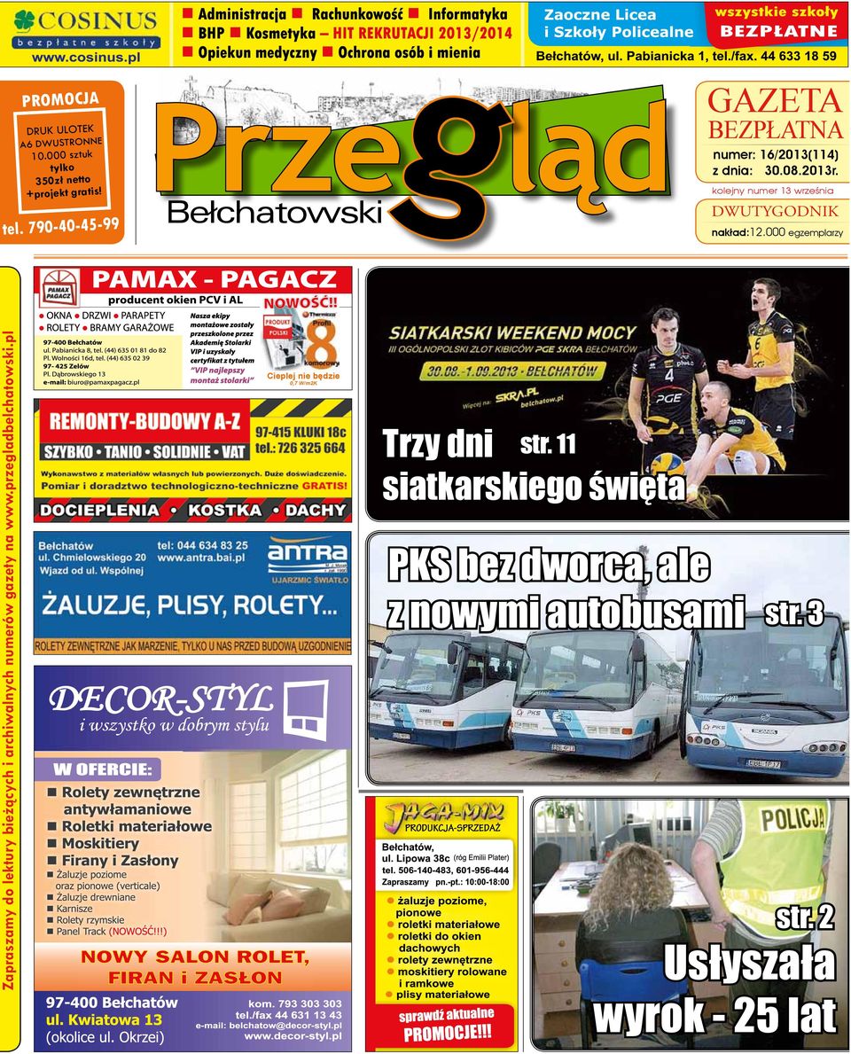 000 egzemplarzy Zapraszamy do lektury bieżących i archiwalnych numerów gazety na www.przegladbelchatowski.