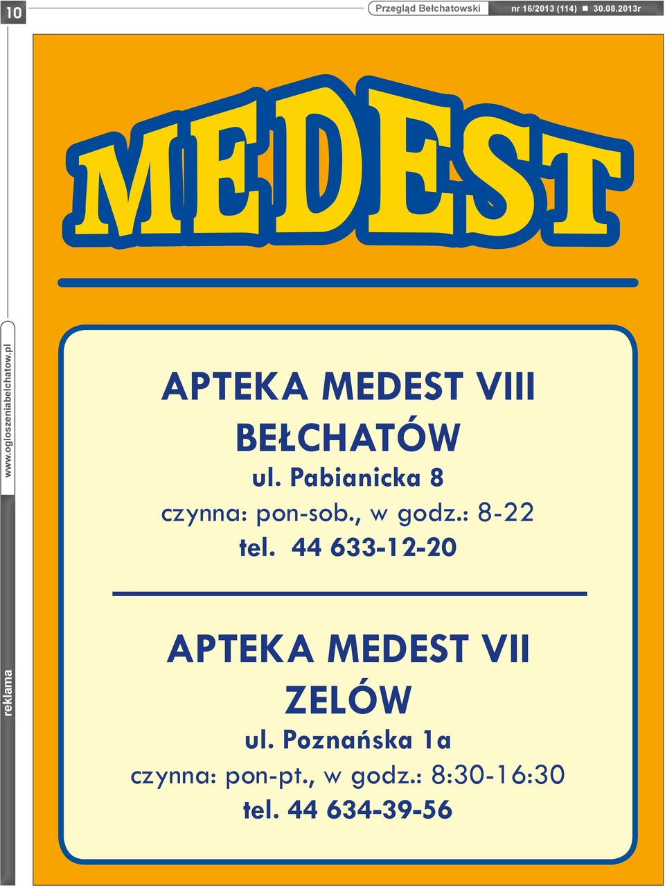 , w godz.: 8-22 tel. 44 633-12-20 APTEKA MEDEST VII ZELÓW ul.