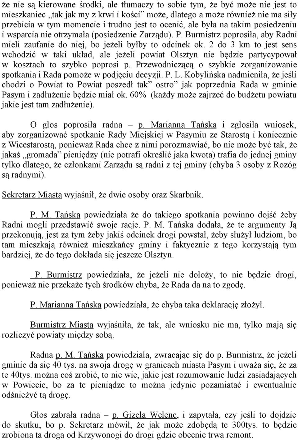 2 do 3 km to jest sens wchodzić w taki układ, ale jeżeli powiat Olsztyn nie będzie partycypował w kosztach to szybko poprosi p.