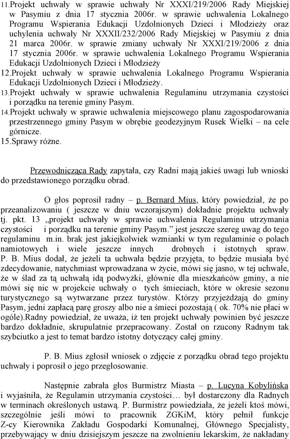 w sprawie zmiany uchwały Nr XXXI/219/2006 z dnia 17 stycznia 2006r. w sprawie uchwalenia Lokalnego Programu Wspierania Edukacji Uzdolnionych Dzieci i Młodzieży 12.