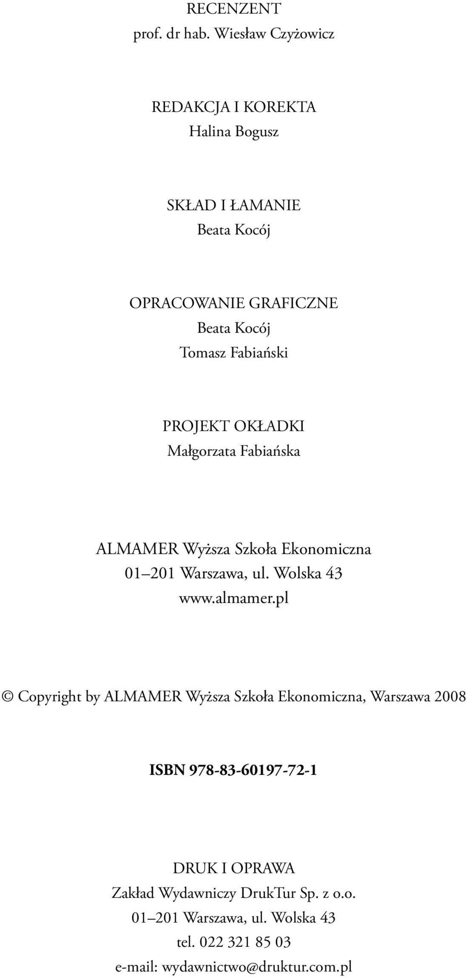 Fabiański PROJEKT OKŁADKI Małgorzata Fabiańska ALMAMER Wyższa Szkoła Ekonomiczna 01 201 Warszawa, ul. Wolska 43 www.