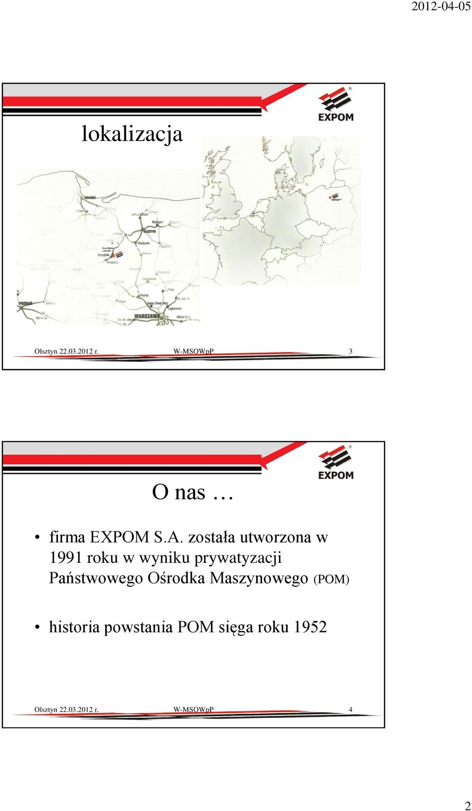 została utworzona w 1991 roku w wyniku prywatyzacji