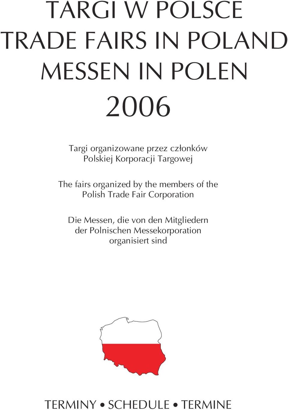 organized by the members of the Polish Trade Fair Corporation Die Messen,