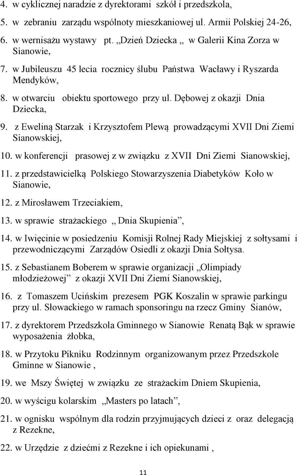 z Eweliną Starzak i Krzysztofem Plewą prowadzącymi XVII Dni Ziemi Sianowskiej, 10. w konferencji prasowej z w związku z XVII Dni Ziemi Sianowskiej, 11.