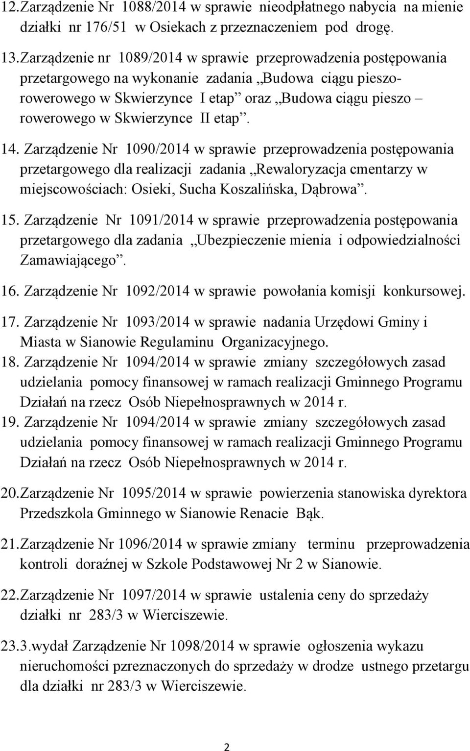 II etap. 14. Zarządzenie Nr 1090/2014 w sprawie przeprowadzenia postępowania przetargowego dla realizacji zadania Rewaloryzacja cmentarzy w miejscowościach: Osieki, Sucha Koszalińska, Dąbrowa. 15.