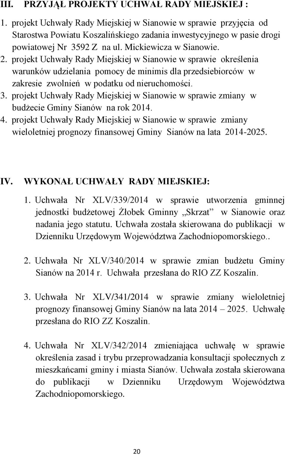 projekt Uchwały Rady Miejskiej w Sianowie w sprawie określenia warunków udzielania pomocy de minimis dla przedsiebiorców w zakresie zwolnień w podatku od nieruchomości. 3.