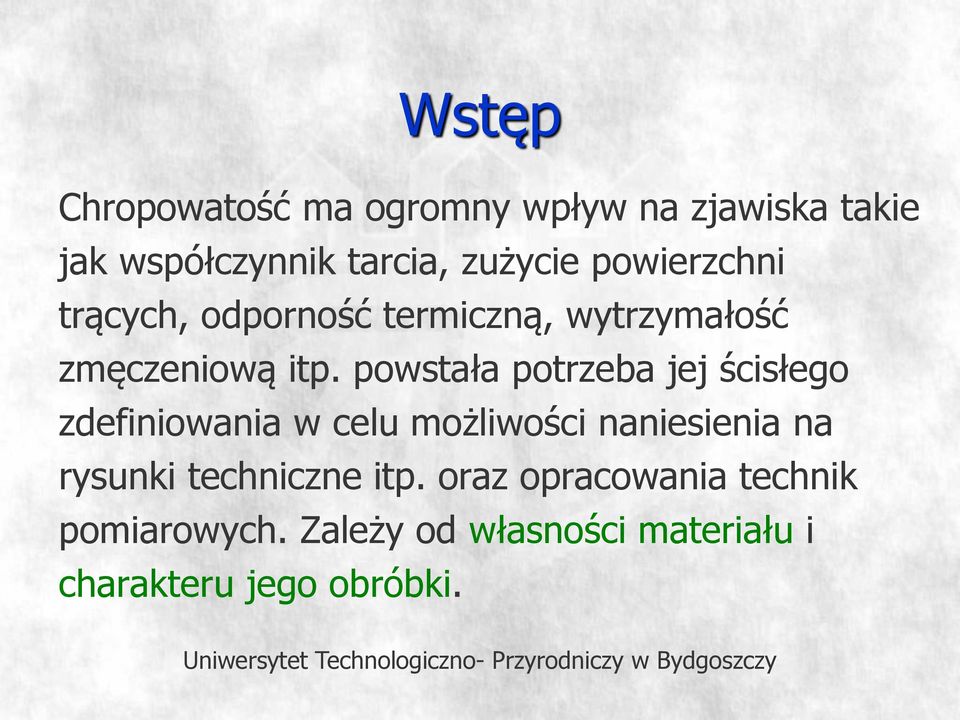 powstała potrzeba jej ścisłego zdefiniowania w celu możliwości naniesienia na rysunki