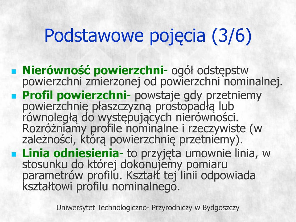 nierówności. Rozróżniamy profile nominalne i rzeczywiste (w zależności, którą powierzchnię przetniemy).