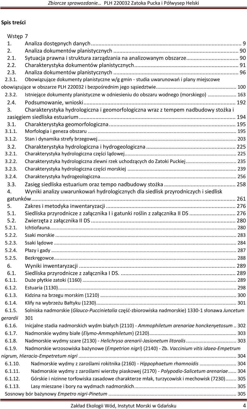 .. 100 2.3.2. Istniejące dokumenty planistyczne w odniesieniu do obszaru wodnego (morskiego)... 163 2.4. Podsumowanie, wnioski... 192 3.