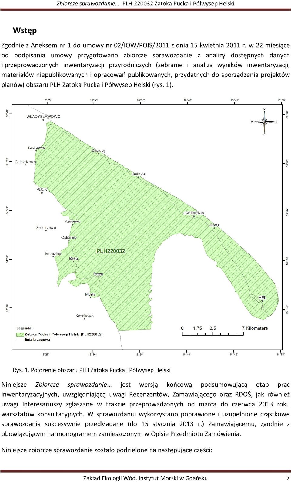 materiałów niepublikowanych i opracowań publikowanych, przydatnych do sporządzenia projektów planów) obszaru PLH Zatoka Pucka i Półwysep Helski (rys. 1)