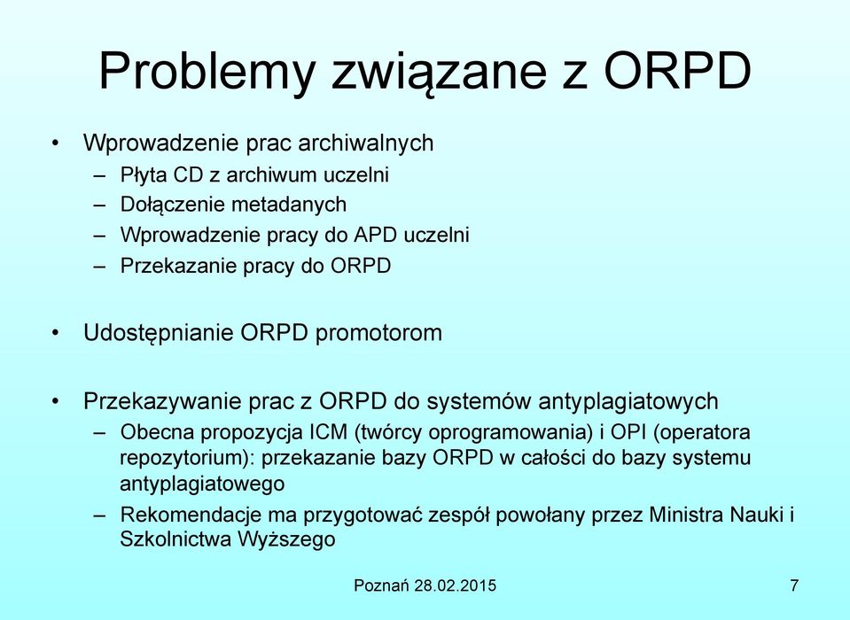 Obecna propozycja ICM (twórcy oprogramowania) i OPI (operatora repozytorium): przekazanie bazy ORPD w całości do bazy systemu