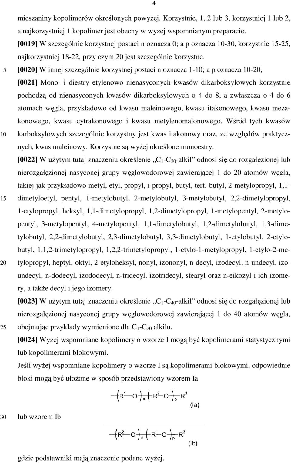 [00] W innej szczególnie korzystnej postaci n oznacza 1-; a p oznacza -, [0021] Mono- i diestry etylenowo nienasyconych kwasów dikarboksylowych korzystnie pochodzą od nienasyconych kwasów