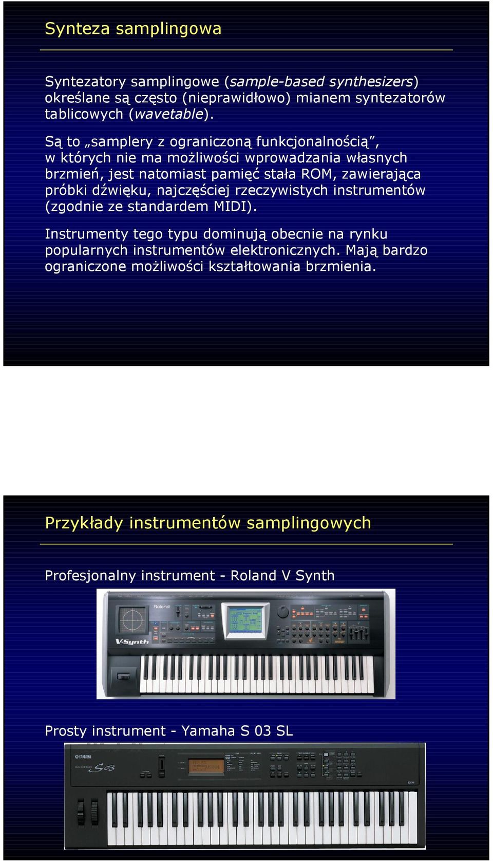 dźwięku, najczęściej rzeczywistych instrumentów (zgodnie ze standardem MIDI).