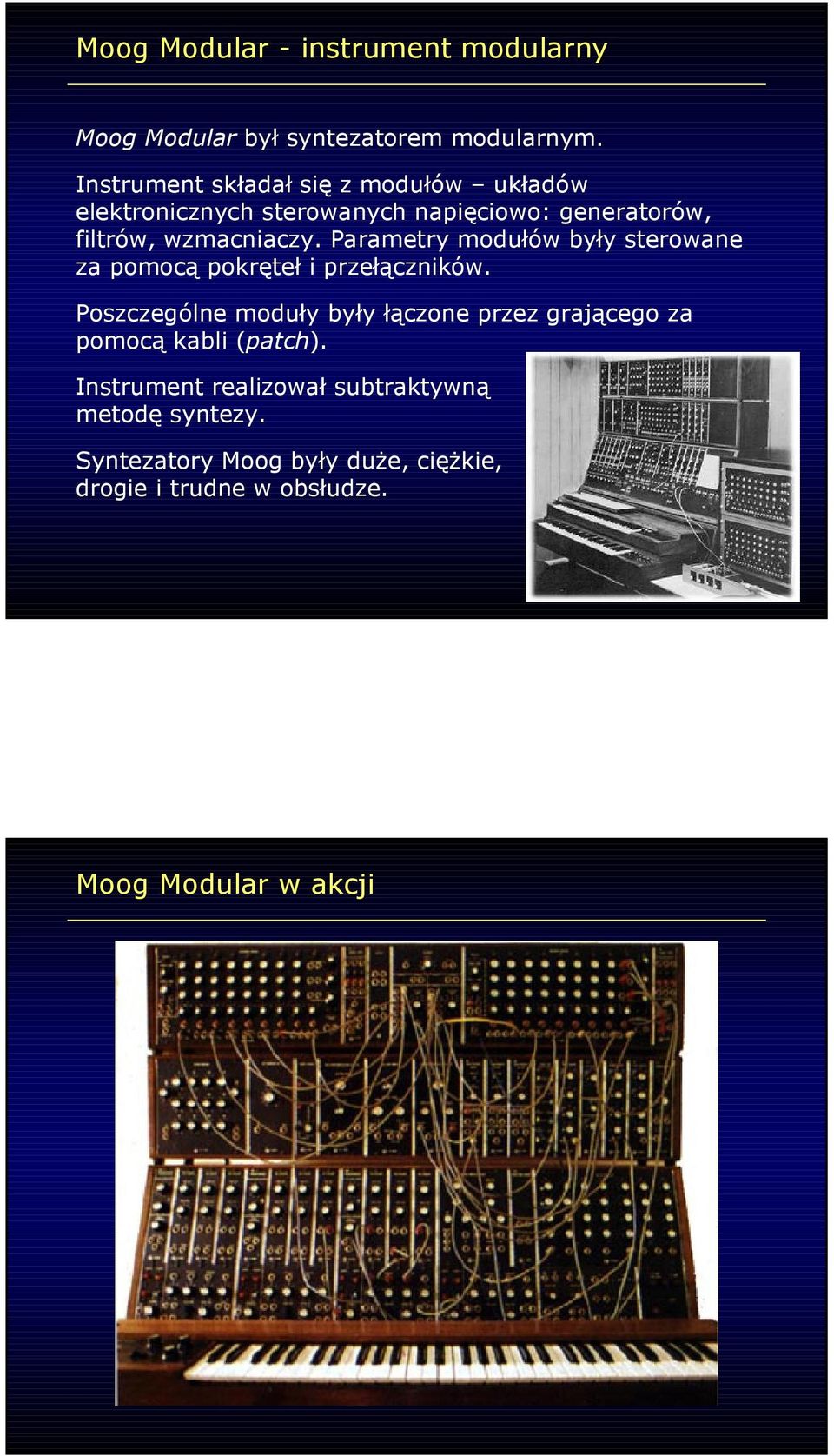 Parametry modułów były sterowane za pomocą pokręteł i przełączników.