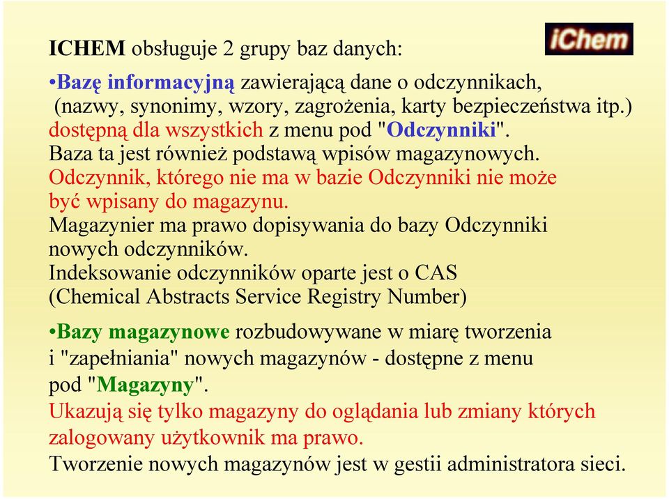 Magazynier ma prawo dopisywania do bazy Odczynniki nowych odczynników.