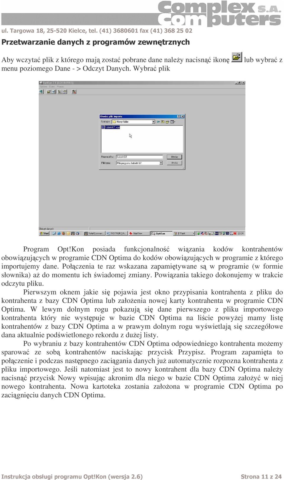 Połczenia te raz wskazana zapamitywane s w programie (w formie słownika) a do momentu ich wiadomej zmiany. Powizania takiego dokonujemy w trakcie odczytu pliku.