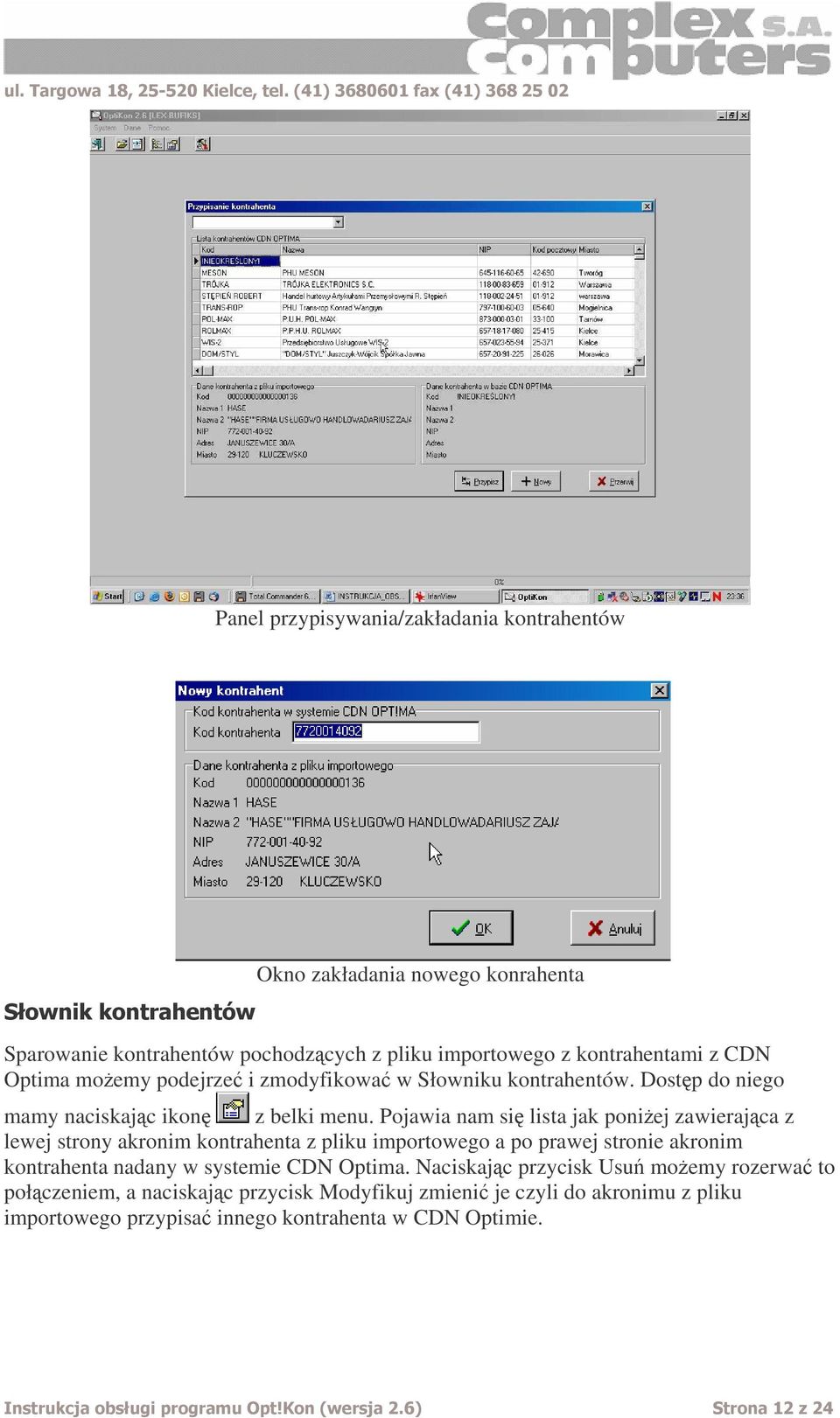 w Słowniku kontrahentów. Dostp do niego mamy naciskajc ikon z belki menu.