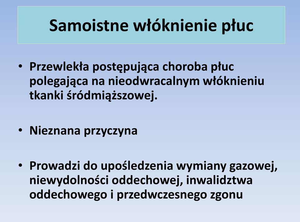 Nieznana przyczyna Prowadzi do upośledzenia wymiany gazowej,