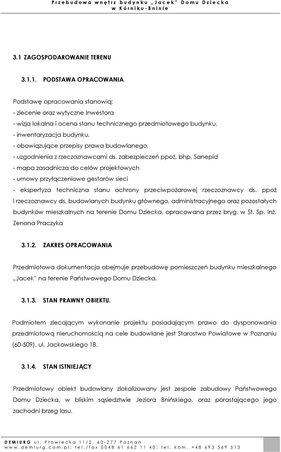 zabezpieczeń ppoŝ, bhp, Sanepid - mapa zasadnicza do celów projektowych - umowy przyłączeniowe gestorów sieci - ekspertyza techniczna stanu ochrony przeciwpoŝarowej rzeczoznawcy ds.