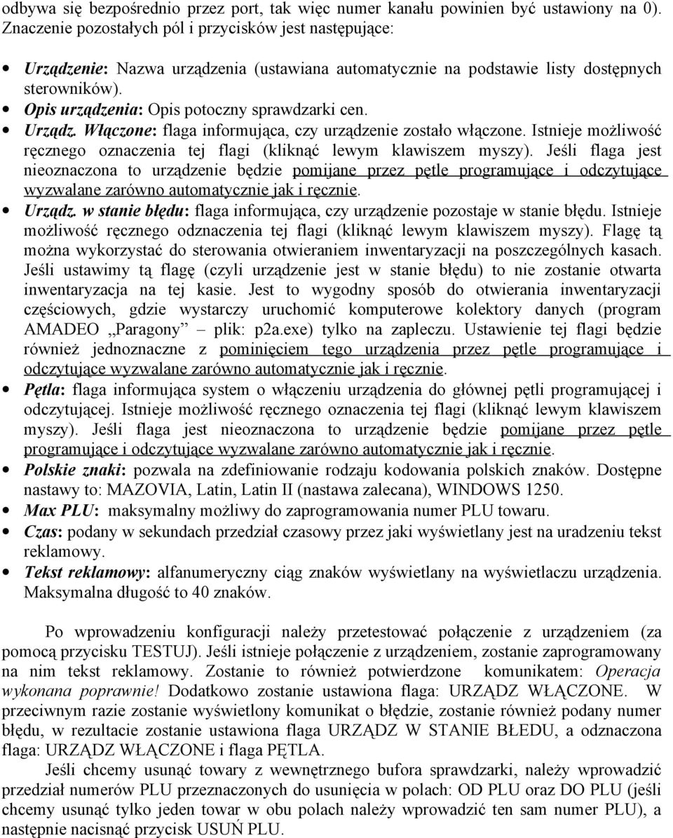 Opis urządzenia: Opis potoczny sprawdzarki cen. Urządz. Włączone: flaga informująca, czy urządzenie zostało włączone. Istnieje możliwość ręcznego oznaczenia tej flagi (kliknąć lewym klawiszem myszy).