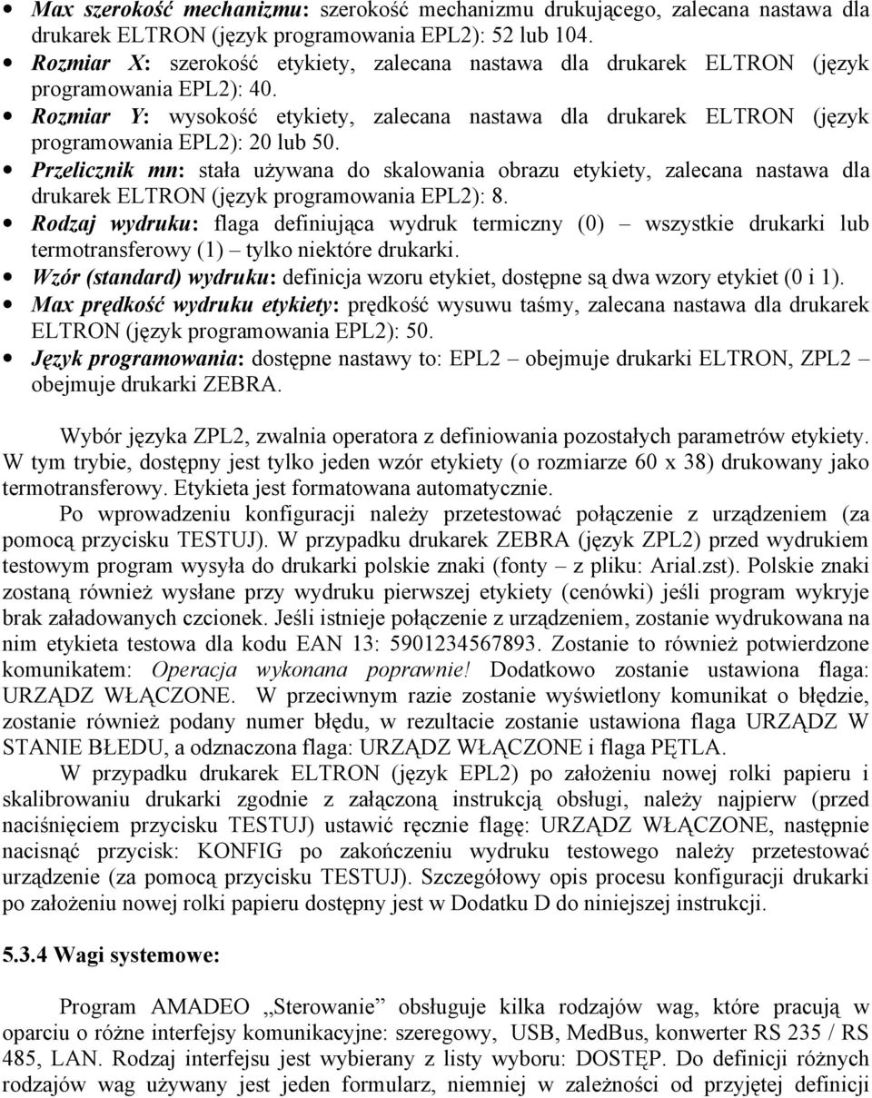 Rozmiar Y: wysokość etykiety, zalecana nastawa dla drukarek ELTRON (język programowania EPL2): 20 lub 50.