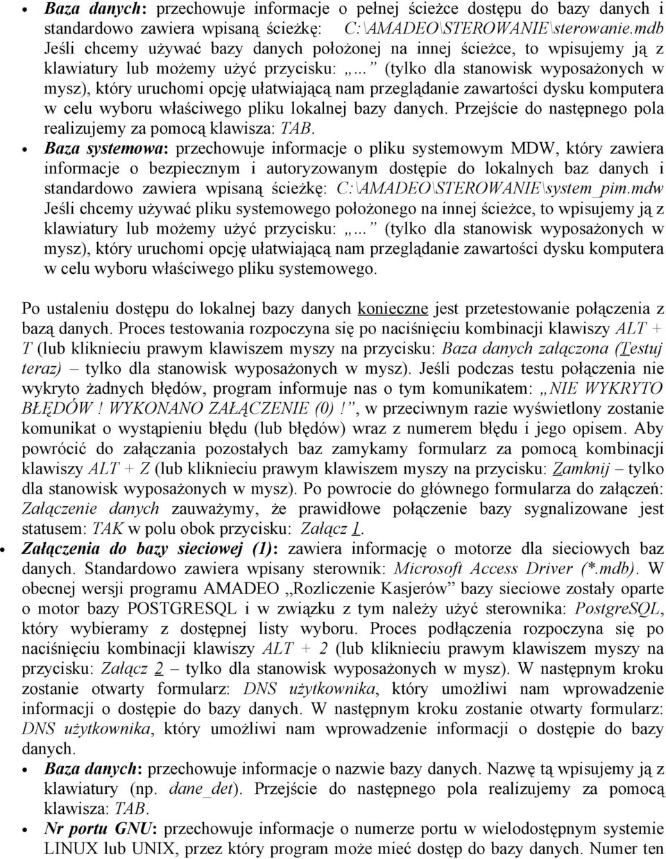 .. (tylko dla stanowisk wyposażonych w mysz), który uruchomi opcję ułatwiającą nam przeglądanie zawartości dysku komputera w celu wyboru właściwego pliku lokalnej bazy danych.