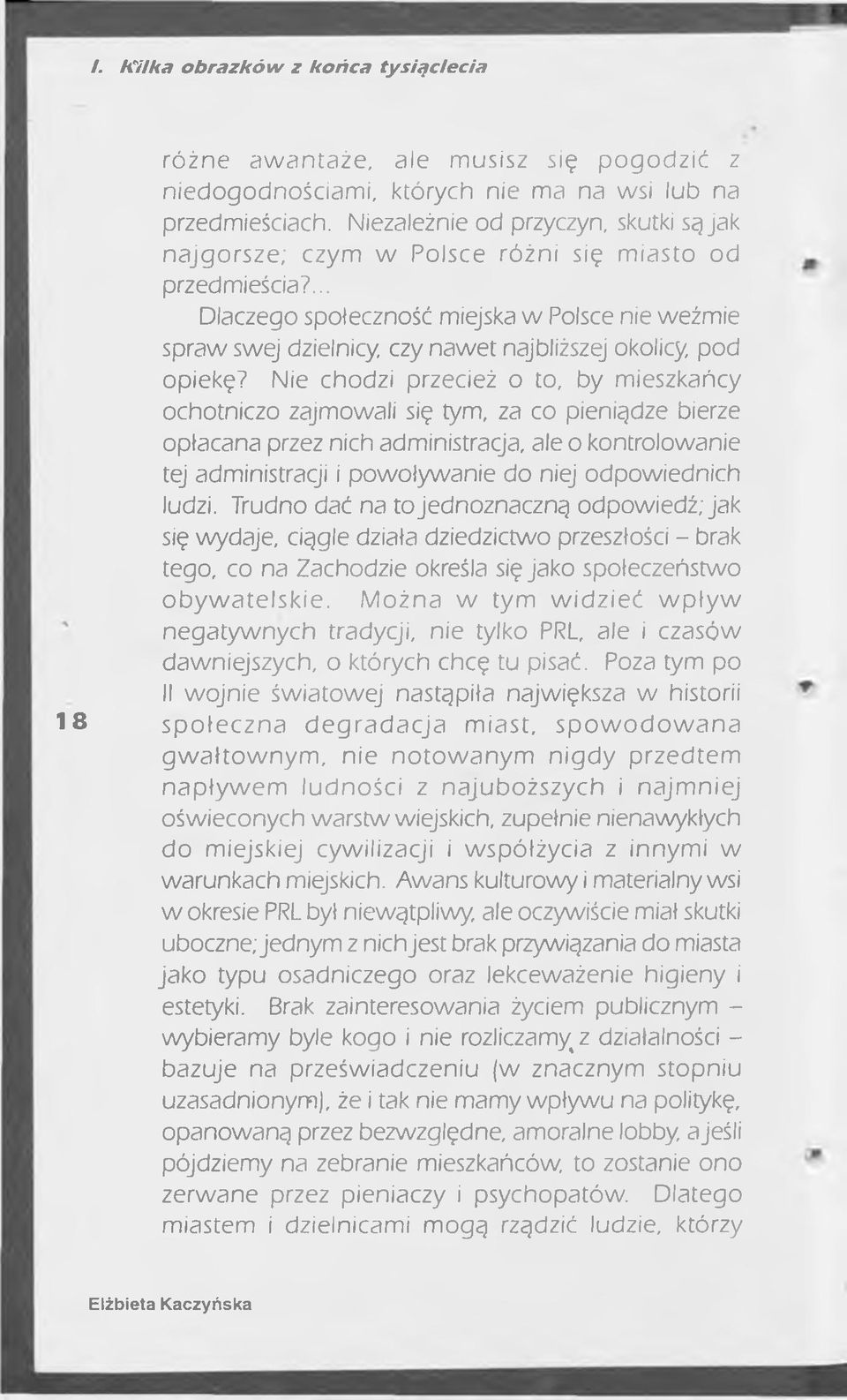 ... Dlaczego społeczność miejska w Polsce nie weźmie spraw swej dzielnicy, czy nawet najbliższej okolicy, pod opiekę?