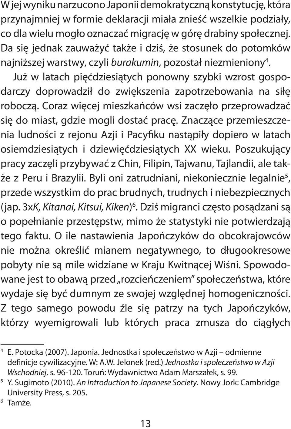 Już w latach pięćdziesiątych ponowny szybki wzrost gospodarczy doprowadził do zwiększenia zapotrzebowania na siłę roboczą.