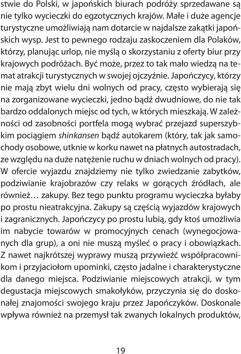 Być może, przez to tak mało wiedzą na temat atrakcji turystycznych w swojej ojczyźnie.