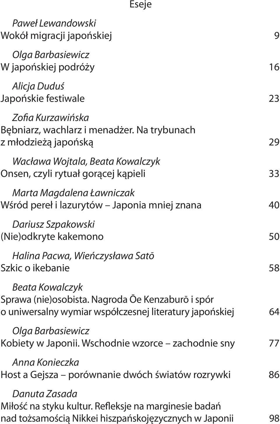 Szpakowski (Nie)odkryte kakemono 50 Halina Pacwa, Wieńczysława Satō Szkic o ikebanie 58 Beata Kowalczyk Sprawa (nie)osobista.