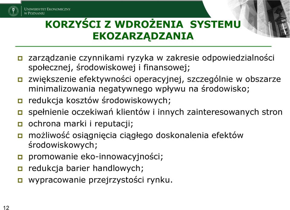 kosztów środowiskowych; spełnienie oczekiwań klientów i innych zainteresowanych stron ochrona marki i reputacji; możliwość osiągnięcia