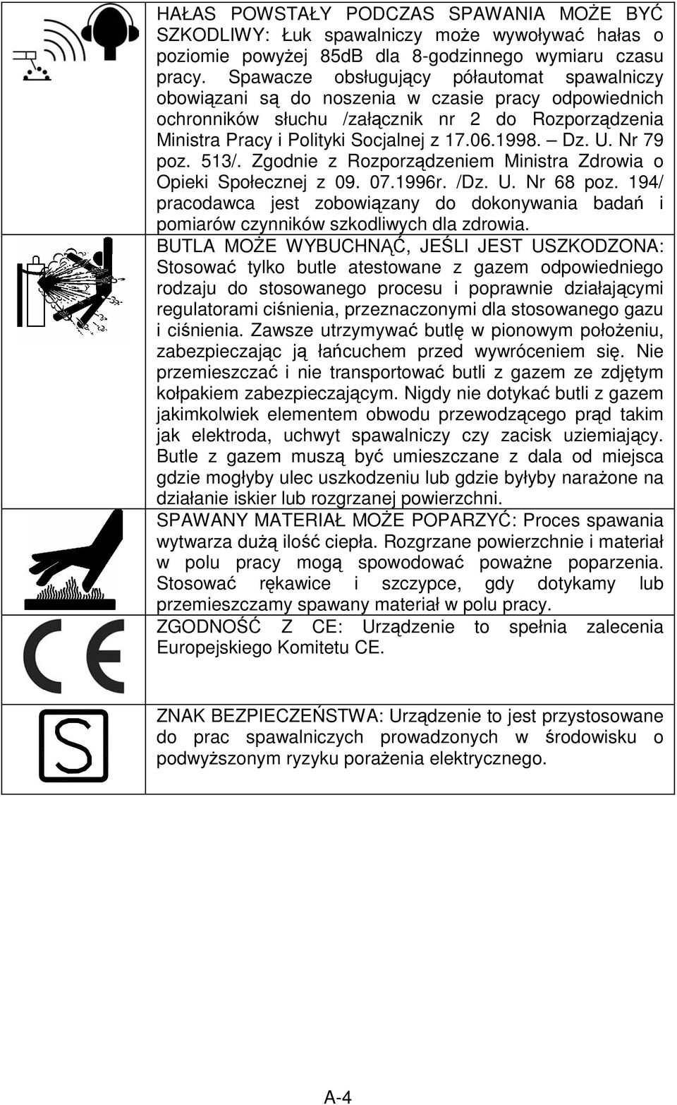 Dz. U. Nr 79 poz. 513/. Zgodnie z Rozporz dzeniem Ministra Zdrowia o Opieki Społecznej z 09. 07.1996r. /Dz. U. Nr 68 poz.