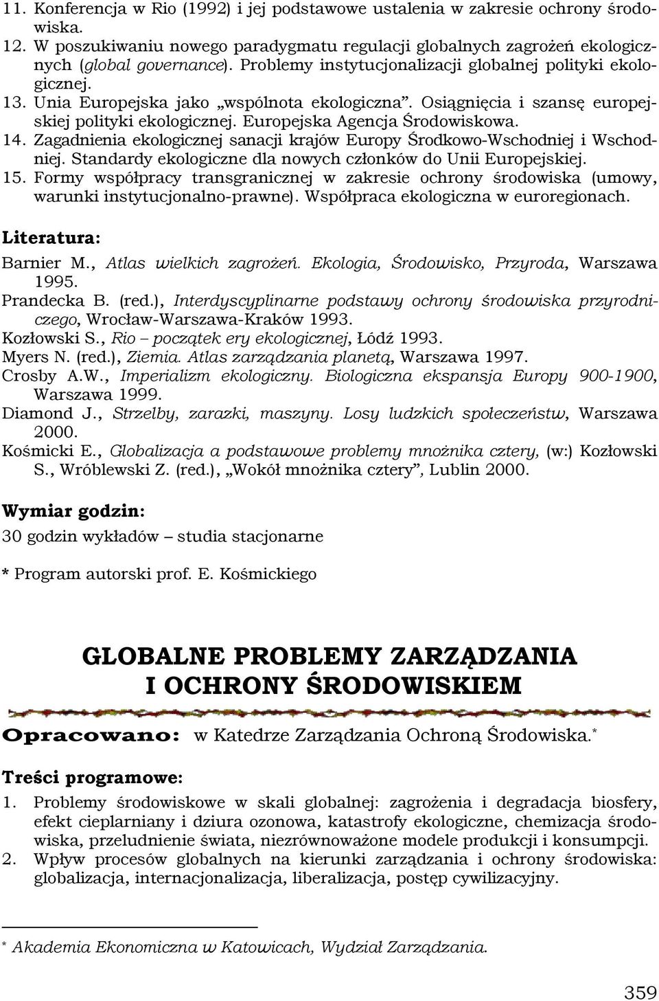 14. Zagadnienia ekologicznej sanacji krajów Europy Środkowo-Wschodniej i Wschodniej. Standardy ekologiczne dla nowych członków do Unii Europejskiej. 15.