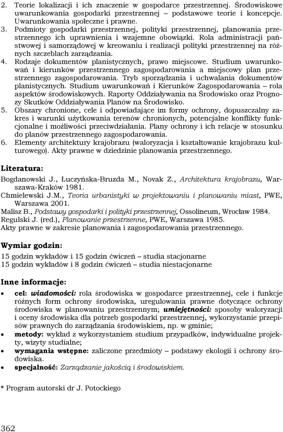 Rola administracji państwowej i samorządowej w kreowaniu i realizacji polityki przestrzennej na różnych szczeblach zarządzania. 4. Rodzaje dokumentów planistycznych, prawo miejscowe.