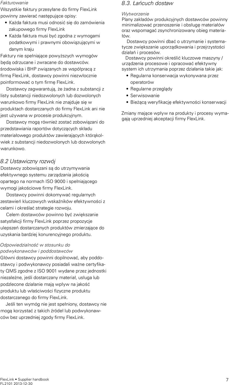 środowiska i BHP związanych ze współpracą z firmą FlexLink, dostawcy powinni niezwłocznie poinformować o tym firmę FlexLink.