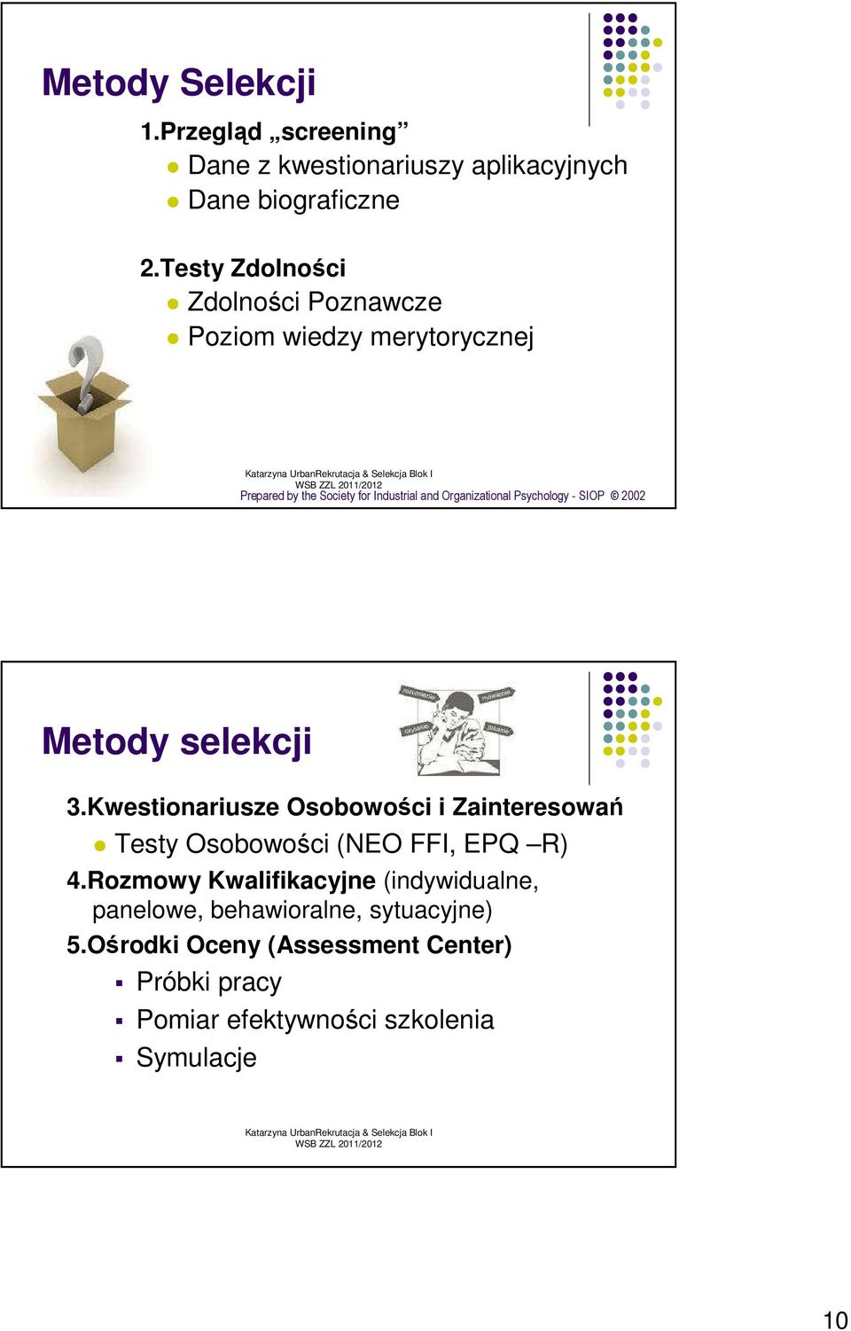 Psychology - SIOP 2002 Metody selekcji 3.Kwestionariusze Osobowości i Zainteresowań Testy Osobowości (NEO FFI, EPQ R) 4.