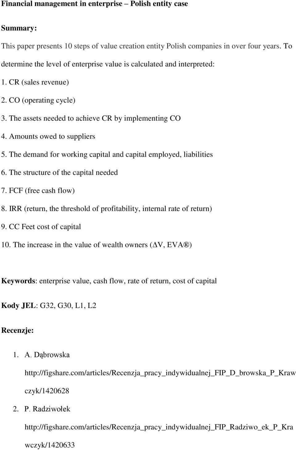 Amounts owed to suppliers 5. The demand for working capital and capital employed, liabilities 6. The structure of the capital needed 7. FCF (free cash flow) 8.