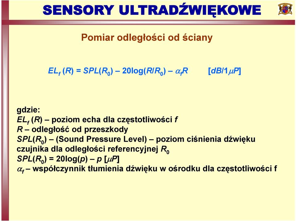 Pressure Level) poziom ciśnienia dźwięku czujnika dla odległości referencyjnej R 0