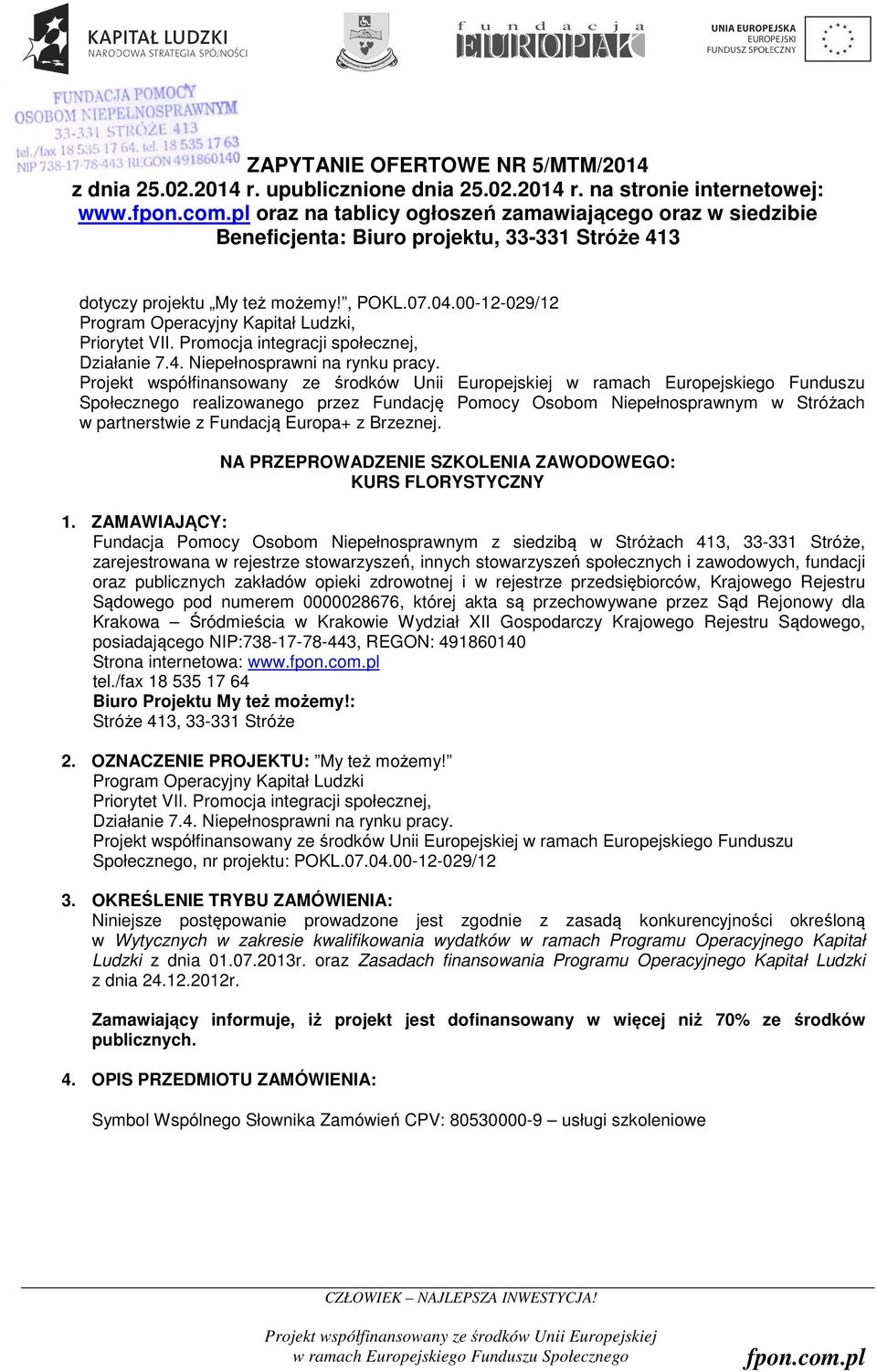 00-12-029/12 Program Operacyjny Kapitał Ludzki, Priorytet VII. Promocja integracji społecznej, Działanie 7.4. Niepełnosprawni na rynku pracy.