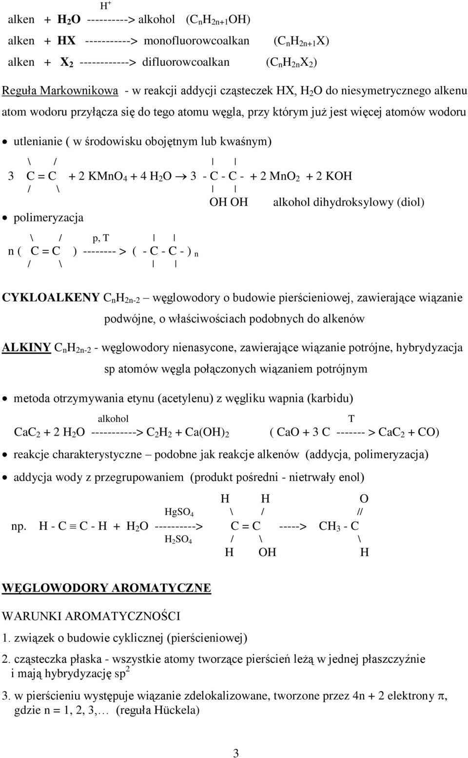 kwaśnym) \ / 3 C = C + 2 KMnO 4 + 4 H 2 O 3 - C - C - + 2 MnO 2 + 2 KOH / \ polimeryzacja \ / p, T n ( C = C ) -------- > ( - C - C - ) n / \ OH OH alkohol dihydroksylowy (diol) CYKLOALKENY C n H