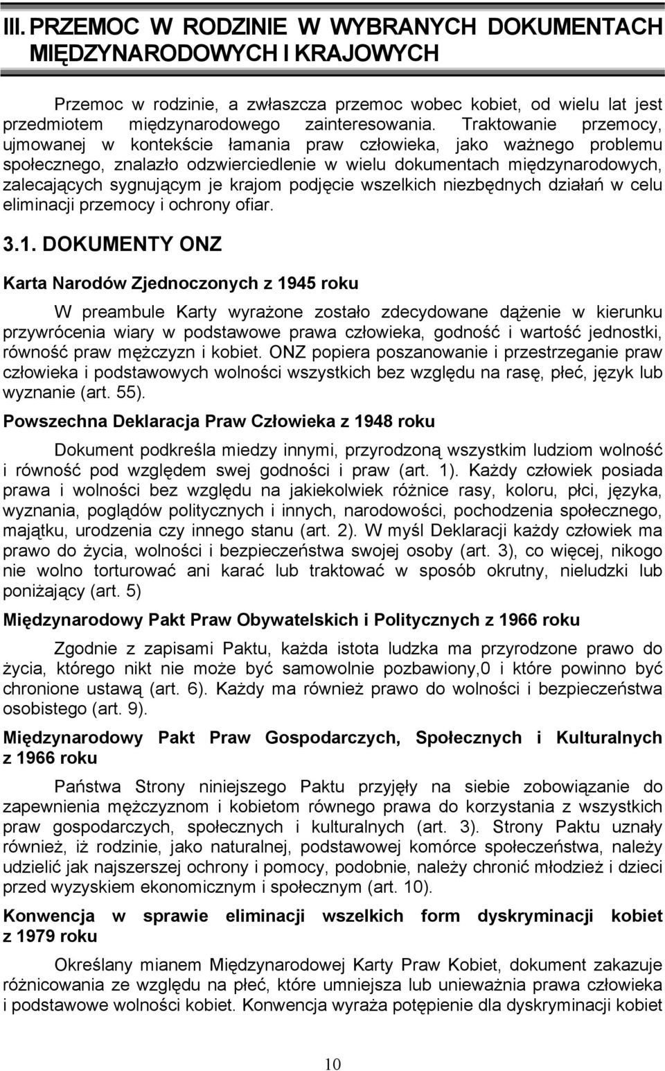 krajom podjęcie wszelkich niezbędnych działań w celu eliminacji przemocy i ochrony ofiar. 3.1.